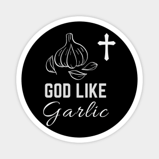 God Like garlic - National Garlic Day Magnet